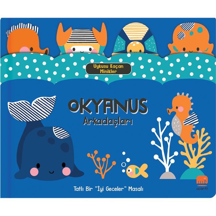 UYKUSU KAÇAN MİNİKLER - OKYANUS ARKADAŞLARI